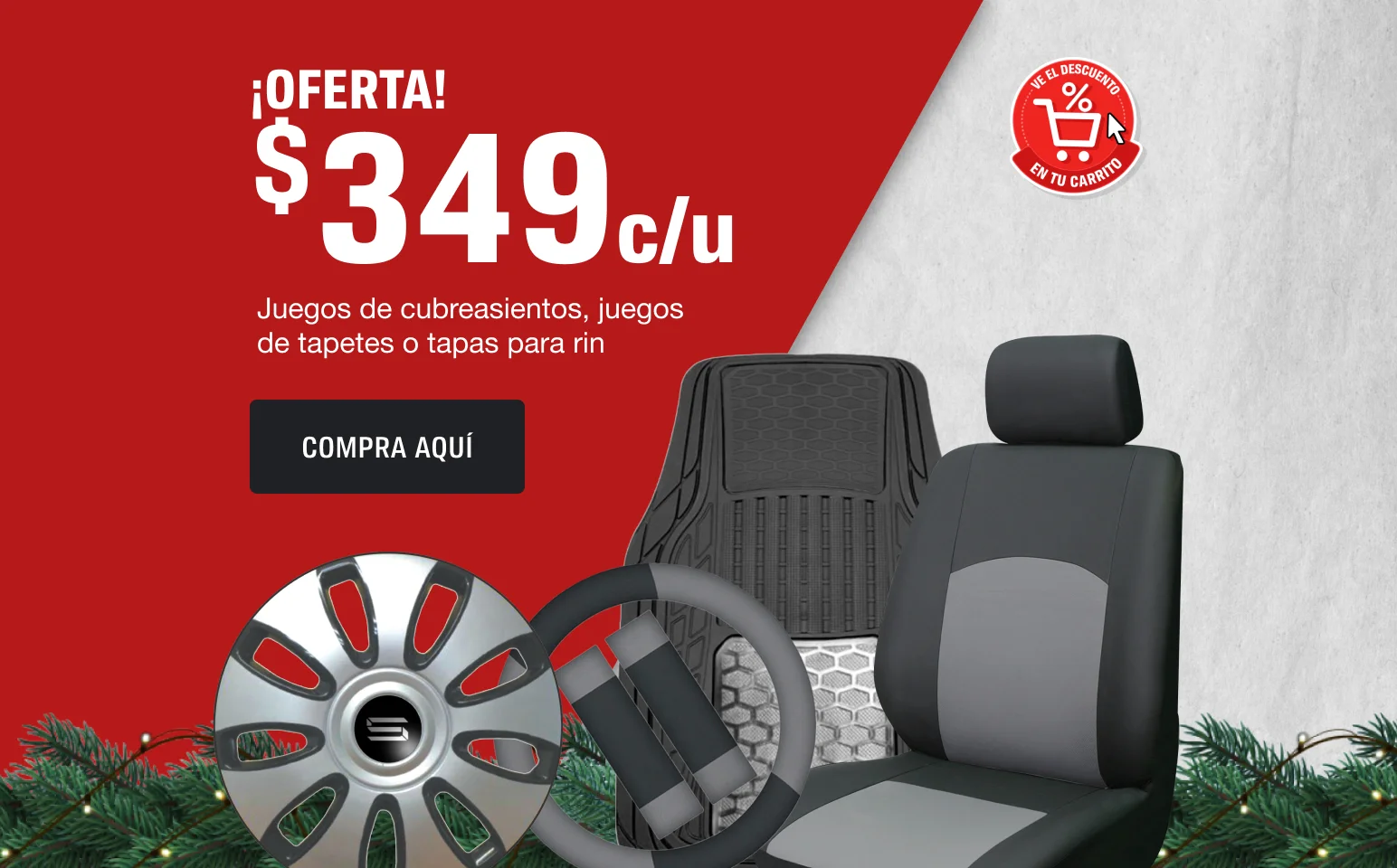  ¡TÚ ELIGES! $349 c/u Juegos de cubreasientos, juetos de tapetes o tapas para rin