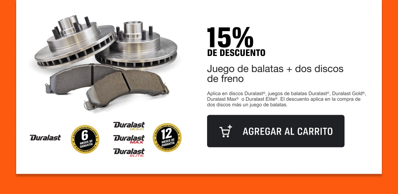 Compra 2 discos Duralast y un juego de balatas Duralast, Duralast Gold, Duralast Max y Elite con el 15% de descuento (incluye en todos los productos)