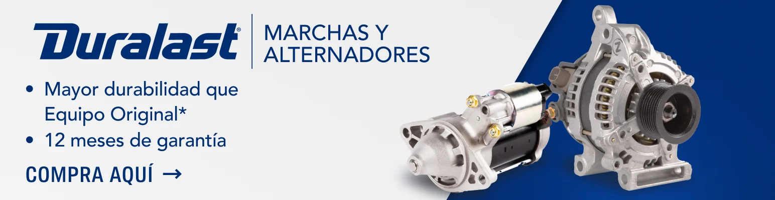 Duralast MARCHAS Y ALTERNADORES Mayor durabilidad que Equipo Original* 12 meses de garantía