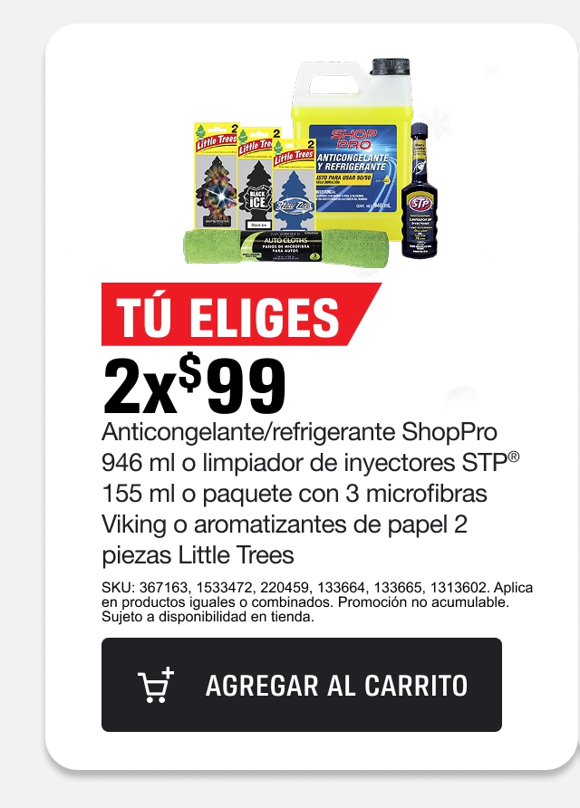 Tú eliges. 2x$99 Anticongelante/refrigerante ShopPro o limpiador de inyectores STP o paquete con 3 microfibras Viking o aromatizantes de papel 2 piezas Little Trees