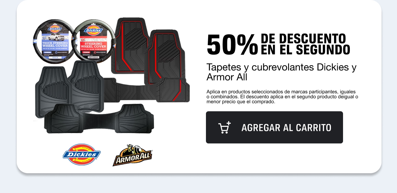 50% de descuento en la segunda en tapetes y cubrevolantes Dickies y Armor All.